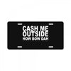 cash me outside (2) License Plate