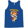 in pizza we crust Tank Top