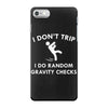 i don't trip iPhone 7 Case