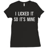 i licked it so it's mine Ladies Fitted T-Shirt