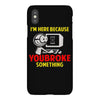 i'm here because you broke something iPhoneX