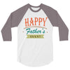 happy father's day 3/4 Sleeve Shirt
