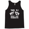 this dj doesn't take requests Tank Top