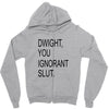 dwight you ignorant slut Zipper Hoodie