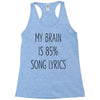 my brain is 85% song lyrics Racerback Tank