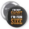 I Am Not Short I Am Fun Size Pin-back button