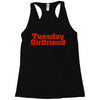 Tuesday Girlfriend Racerback Tank