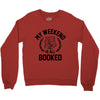 my weekend is all booked Crewneck Sweatshirt