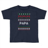 ugly christmas papa Toddler T-shirt