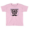 Coolest Dad Ever Toddler T-shirt