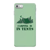 camping is in tents t shirt iPhone 7 Case
