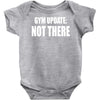gym update not there Baby Onesie