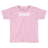 funny slogan Toddler T-shirt