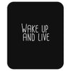 wake up and live Mousepad