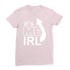 me irl Ladies Fitted T-Shirt