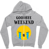 goodbye weekend Zipper Hoodie
