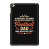 Behind Every Football Player Who Believes in Himself is a Football Dad iPad Mini 4