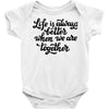 life is always better when we are together Baby Bodysuit