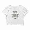 don't interrupt me Crop Top