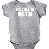 i'm still in beta computers programmer Baby Onesie