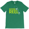 keepin' it reel T-Shirt