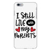I Still Live With My Parents iPhone 6 Plus/6s Plus Case