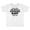 This is What The World's Coolest Baby Looks Like Toddler T-shirt
