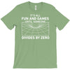 its all fun and games until someone divides T-Shirt