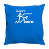 don't touch my bike funy Throw Pillow