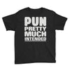 pun pretty much intended Youth Tee