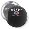 donut touch me funny Pin-back button