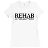 funny t shirt rehab is for quitters rude tee offensive shirt Ladies Fitted T-Shirt