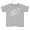 neu! Toddler T-shirt