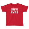 please tell your boobs to stop staring at my eyes Toddler T-shirt
