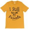 I Still Live With My Parents T-Shirt