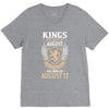 Kings Are Born In August But The Real Kings Are Born On August 17 V-Neck Tee