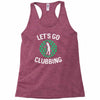 lets go clubbing Racerback Tank