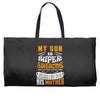 My Son Is Super Awesome His Mother Weekender Totes
