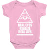 real eyes realize real eyes illuminati Baby Onesie