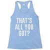 that's all you got Racerback Tank