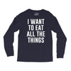i want to eat all the things Long Sleeve Shirts