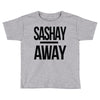 sashay away Toddler T-shirt