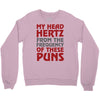 my head hertz from these puns Crewneck Sweatshirt