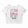 I'm Your Father's Day Gift Mom Says You're Welcome Crop Top