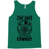 You Only Live Once It as a Cowboy Tank Top