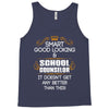 Smart Good Looking School Counselor Doesnt Get Better Than This Tank Top