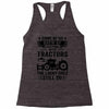 Some Of Us Grew Up Playing With Tractors The Lucky Ones Still Do Racerback Tank