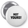 Not Yours Pin-back button