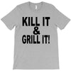 kill it grill it T-Shirt
