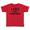 Leos Over Everyone Toddler T-shirt